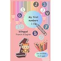 Bilingual learning my first numbers from 1-10 - French & English/ Apprendre mes nombre de 1 à 10 - français et anglais: Learnbook for writing and ... écrire et colorier - BeLu (French Edition)