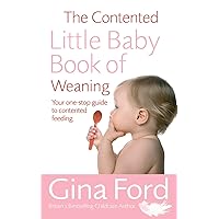 The Contented Little Baby Book Of Weaning The Contented Little Baby Book Of Weaning Paperback Kindle Hardcover
