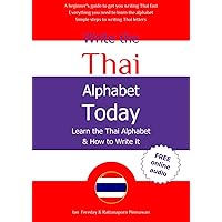 Write the Thai Alphabet Today: Learn the Thai Alphabet and How to Write it; Tracing Thai Cononants, Vowels & Numbers; For Adults and Children Write the Thai Alphabet Today: Learn the Thai Alphabet and How to Write it; Tracing Thai Cononants, Vowels & Numbers; For Adults and Children Paperback
