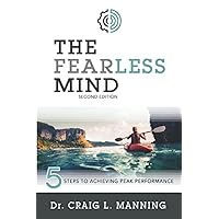 The Fearless Mind (2nd Edition): 5 Steps to Achieving Peak Performance The Fearless Mind (2nd Edition): 5 Steps to Achieving Peak Performance Paperback Audible Audiobook Kindle
