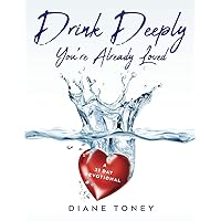 Drink Deeply You're Already Loved: 31 Day Devotional Drink Deeply You're Already Loved: 31 Day Devotional Paperback