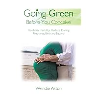 Going Green Before You Conceive Going Green Before You Conceive Paperback Kindle Mass Market Paperback