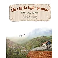 This Little Light of Mine: Niki Travels Abroad This Little Light of Mine: Niki Travels Abroad Paperback