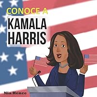 Conoce a Kamala Harris: Libro de Biografía para Niños (Spanish Edition) Conoce a Kamala Harris: Libro de Biografía para Niños (Spanish Edition) Paperback Kindle