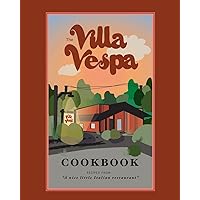 The Villa Vespa Cookbook: Recipes from 