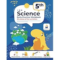 5th Grade Science: Daily Practice Workbook | 20 Weeks of Fun Activities (Physical, Life, Earth and Space Science, Engineering | Video Explanations Included | 200+ Pages Workbook)