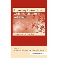 Expository Discourse in Children, Adolescents, and Adults: Development and Disorders (New Directions in Communication Disorders Research) Expository Discourse in Children, Adolescents, and Adults: Development and Disorders (New Directions in Communication Disorders Research) Hardcover Kindle Paperback