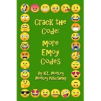 Crack the Code: More Emoji Codes: Secret Messages/ Decoding Puzzles For Kids To Solve Using Only Emojis (Crack the Code: Emoji Codes)