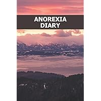 Anorexia Diary: Workbook to heal, defeat and understand - food journal - mood diary