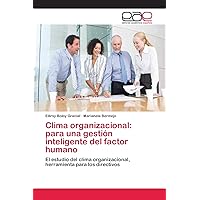 Clima organizacional: para una gestión inteligente del factor humano: El estudio del clima organizacional, herramienta para los directivos (Spanish Edition)