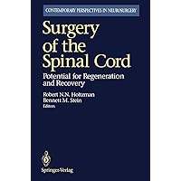 Surgery of the Spinal Cord: Potential for Regeneration and Recovery (Contemporary Perspectives in Neurosurgery) Surgery of the Spinal Cord: Potential for Regeneration and Recovery (Contemporary Perspectives in Neurosurgery) Hardcover Paperback