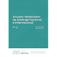 Anuario Venezolano de Arbitraje Nacional e Internacional - Nro. 4 - 2023 (Spanish Edition)