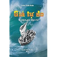 Gia Tu Do: Cuoc Di Cu Va Lap Cu Cua Nguoi Viet Tren the Gioi (Vietnamese Edition)