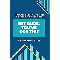 Growth Mindset Journal for Teen and Tween Boys: Hey Dude, You've Got This