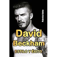 David Beckham: estilo y éxito (Spanish Edition) David Beckham: estilo y éxito (Spanish Edition) Kindle Paperback