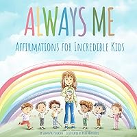Always Me: Affirmations for Incredible Kids Always Me: Affirmations for Incredible Kids Paperback