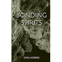 Bonding Spirits (Bonding - The Ultimate Guide) Bonding Spirits (Bonding - The Ultimate Guide) Kindle Paperback