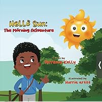 Hello Sun: The Morning Adventure Hello Sun: The Morning Adventure Kindle Paperback