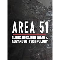 Area 51: Aliens, UFOs, Bob Lazar & Advanced Technology
