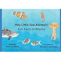 Hey Little Sea Animals Fun Facts in Rhyme Hey Little Sea Animals Fun Facts in Rhyme Paperback