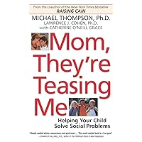 Mom, They're Teasing Me: Helping Your Child Solve Social Problems Mom, They're Teasing Me: Helping Your Child Solve Social Problems Paperback Kindle Hardcover