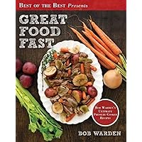Great Food Fast : Bob Warden's Ultimate Pressure Cooker Recipes (Best of the Best Presents) Great Food Fast : Bob Warden's Ultimate Pressure Cooker Recipes (Best of the Best Presents) Paperback Kindle