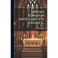 Missale Romanum Mediolani, 1474, Volume 2... (Latin Edition) Missale Romanum Mediolani, 1474, Volume 2... (Latin Edition) Hardcover Paperback
