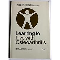 Learning to Live with Osteoarthritis Learning to Live with Osteoarthritis Paperback