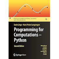 Programming for Computations - Python: A Gentle Introduction to Numerical Simulations with Python 3.6 (Texts in Computational Science and Engineering Book 15) Programming for Computations - Python: A Gentle Introduction to Numerical Simulations with Python 3.6 (Texts in Computational Science and Engineering Book 15) eTextbook Hardcover