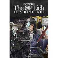 The OP Lich is a Returnee: Book 2 - Crafter (Lich Returnee) The OP Lich is a Returnee: Book 2 - Crafter (Lich Returnee) Kindle