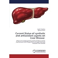 Current Status of synthetic and antioxidant agents on Liver Disease: Effect of Ursodeoxycholicacid Acid Alone and Its Combination with Glycyrrhizin on Experimentally Induced Liver Disease