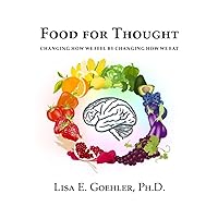 Food for Thought: Changing How We Feel By Changing How We Eat Food for Thought: Changing How We Feel By Changing How We Eat Paperback
