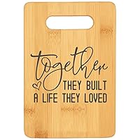 Together They Built A Life They Loved Bamboo Cutting Board For Mom Cook And Chef Birthday And Anniversary