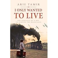 I Only Wanted to Live (World War II True Story) I Only Wanted to Live (World War II True Story) Paperback Kindle Audible Audiobook Hardcover