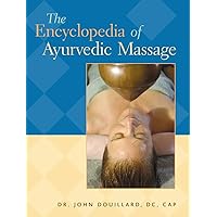 The Encyclopedia of Ayurvedic Massage The Encyclopedia of Ayurvedic Massage Paperback Kindle Hardcover
