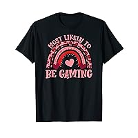 Most Likely To To Be Gaming Funny Quote Valentines Day T-Shirt