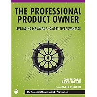 The Professional Product Owner: Leveraging Scrum as a Competitive Advantage The Professional Product Owner: Leveraging Scrum as a Competitive Advantage Kindle Paperback