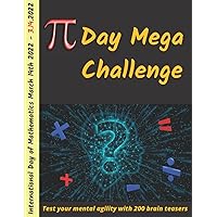 Pi Day Mega Challenge: Great gift for Math teachers, students or anybody who like Maths and wants to sharpen their numerical agility to celebrate Pi ... 14th 2022, International Day of Mathematics.