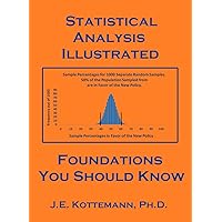 Statistics & Statistical Analysis Illustrated: Foundations You Should Know Statistics & Statistical Analysis Illustrated: Foundations You Should Know Kindle Paperback