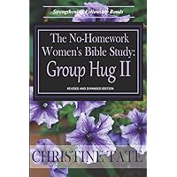 The No-Homework Women's Bible Study: Group Hug II The No-Homework Women's Bible Study: Group Hug II Paperback Kindle