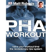 The PHA Workout: A revolutionary new system to achieve your fitness goals in half the time The PHA Workout: A revolutionary new system to achieve your fitness goals in half the time Paperback