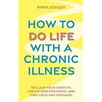 How to Do Life with a Chronic Illness How to Do Life with a Chronic Illness Paperback Audible Audiobook Kindle