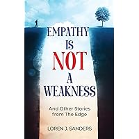 Empathy Is Not A Weakness: And Other Stories from The Edge Empathy Is Not A Weakness: And Other Stories from The Edge Paperback Kindle Audible Audiobook Hardcover