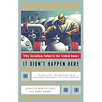 It Didn't Happen Here: Why Socialism Failed in the United States (Norton Paperback) It Didn't Happen Here: Why Socialism Failed in the United States (Norton Paperback) Paperback Hardcover