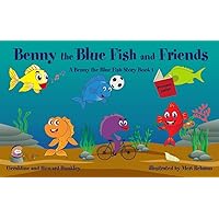 Benny the Blue Fish and Friends (A Benny the Fish Story Book 1) Benny the Blue Fish and Friends (A Benny the Fish Story Book 1) Kindle Audible Audiobook