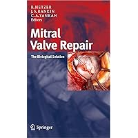 Mitral Valve Repair: The Biological Solution Mitral Valve Repair: The Biological Solution Kindle Hardcover Paperback
