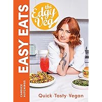 The Edgy Veg Easy Eats: Quick * Tasty * Vegan