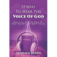 15 WAYS TO HEAR THE VOICE OF GOD: Book 2 of the 