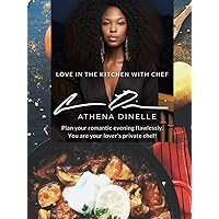 Love in the Kitchen with Chef: Plan your romantic evening flawlessly. You are your lover's private chef! Love in the Kitchen with Chef: Plan your romantic evening flawlessly. You are your lover's private chef! Hardcover Kindle Paperback