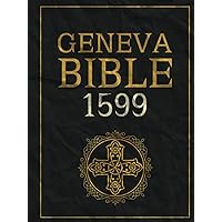 1599 Geneva Bible: The Authentic English Translation – Original Texts in an Elegant Design